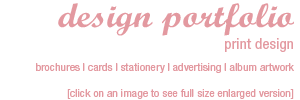 design portfolio - print design - brochures/cards/stationery/advertising/album artwork - click on an image to see full size enlarged version